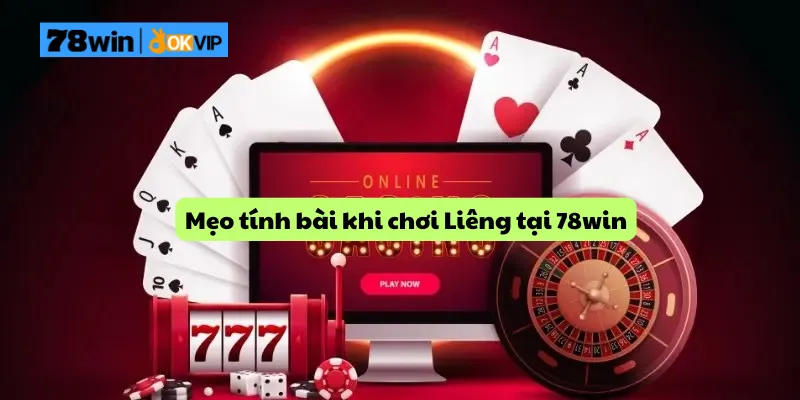 Mẹo tính bài khi chơi Liêng tại 78win